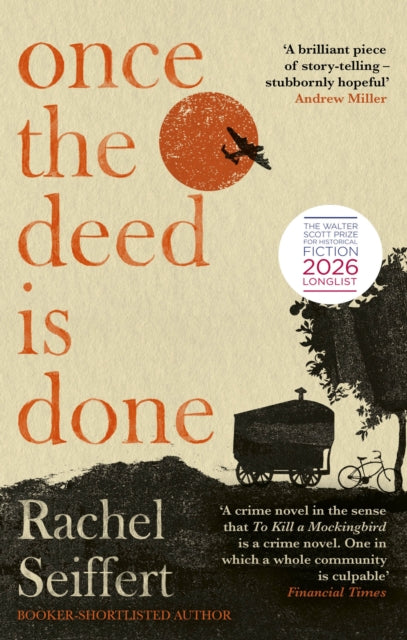 Once the Deed Is Done : Longlisted for the Walter Scott Prize for Historical Fiction 2026 by Rachel Seiffert 9780349014159
