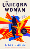 The Unicorn Woman : The Pulitzer Prize Finalist for 2025 by Gayl Jones 9780349016931