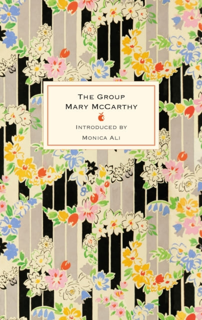 The Group : The 60th anniversary edition of this international bestseller about female friendship, with a new introduction by Monica Ali by Mary McCarthy 9780349018058