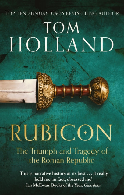 Rubicon : The Triumph and Tragedy of the Roman Republic by Tom Holland 9780349115634