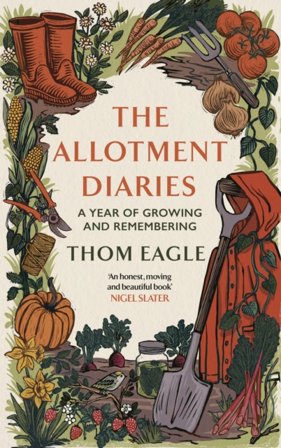 The Allotment Diaries : A Year of Growing and Remembering by Thom Eagle 9780349127736