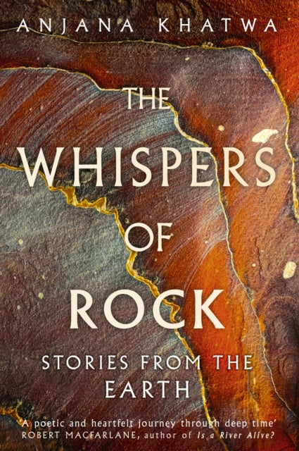 The Whispers of Rock : Stories from the Earth by Anjana Khatwa 9780349128856