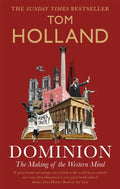 Dominion : The Making of the Western Mind by Tom Holland 9780349141206