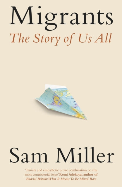 Migrants : The Story of Us All by Sam Miller 9780349144443