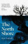The North Shore : 'An enticing, wrack-like tangle of myth, mystery and the power of the sea and its stories' Kiran Millwood Hargrave by Ben Tufnell 9780349727318
