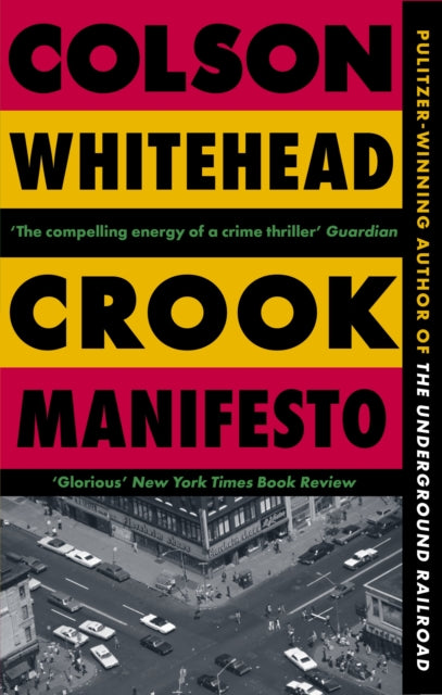 Crook Manifesto : `Fast, fun, ribald' Sunday Times (The Harlem Trilogy Book 2) by Colson Whitehead 9780349727660