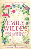 Emily Wilde's Encyclopaedia of Faeries : the cosy and heart-warming Sunday Times Bestseller by Heather Fawcett 9780356519142