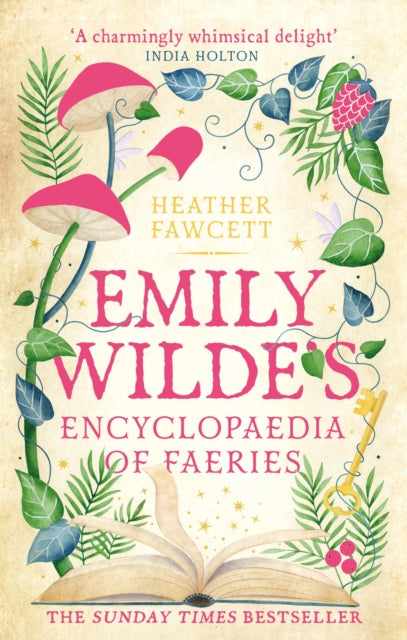 Emily Wilde's Encyclopaedia of Faeries : the cosy and heart-warming Sunday Times Bestseller by Heather Fawcett 9780356519142