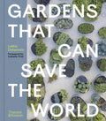Gardens That Can Save the World by Lottie Delamain 9780500028742