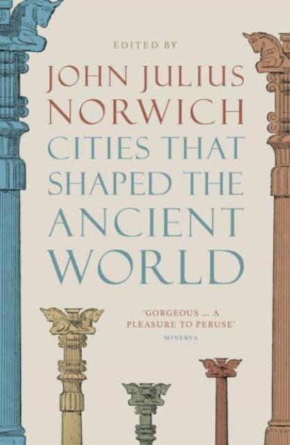 Cities that Shaped the Ancient World by John Julius Norwich 9780500293409