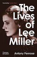 The Lives of Lee Miller : The Inspiration for the major motion picture 'Lee' by Antony Penrose 9780500294284