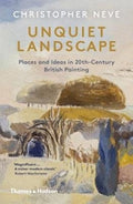 Unquiet Landscape : Places and Ideas in 20th-Century British Painting by Christopher Neve 9780500295472