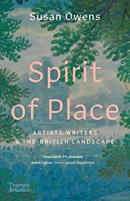 Spirit of Place : Artists, Writers and the British Landscape by Susan Owens 9780500296356