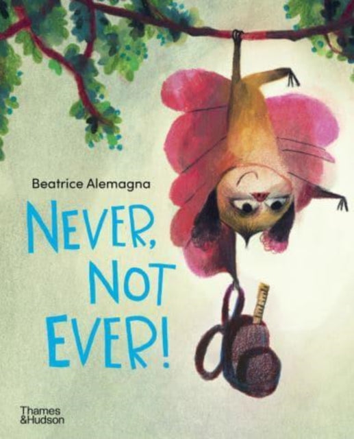 Never, Not Ever! by Beatrice Alemagna 9780500296936