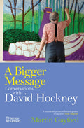 A Bigger Message : Conversations with David Hockney by Martin Gayford 9780500298350