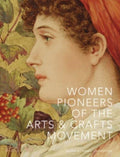 Women Pioneers of the Arts and Crafts Movement (Victoria and Albert Museum) by Karen Livingstone 9780500480731