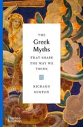 The Greek Myths That Shape the Way We Think by Richard Buxton 9780500518809