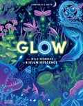Glow : The wild wonders of bioluminescence by Jennifer N.R. Smith 9780500653203