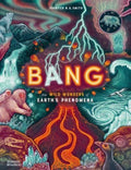 Bang : The wild wonders of Earth’s phenomena by Jennifer N.R. Smith 9780500653340