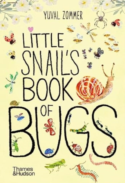 Little Snail's Book of Bugs by Yuval Zommer 9780500653456