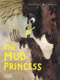 The Mud Princess by Beatrice Alemagna 9780500654125
