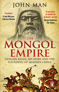 The Mongol Empire : Genghis Khan, his heirs and the founding of modern China by John Man 9780552168809