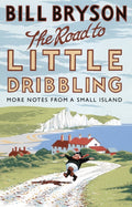 The Road to Little Dribbling : More Notes from a Small Island by Bill Bryson 9780552779838