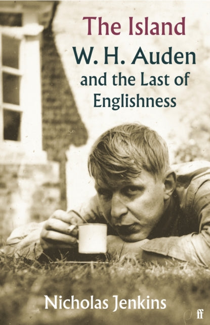 The Island : W. H. Auden and the Last of Englishness by Nicholas Jenkins 9780571239016