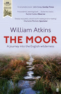 The Moor : A journey into the English wilderness by William Atkins 9780571290055