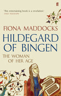 Hildegard of Bingen : The Woman of Her Age by Fiona Maddocks 9780571302437