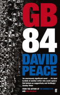 GB84 : The classic novel about the miners' strike by David Peace 9780571314874