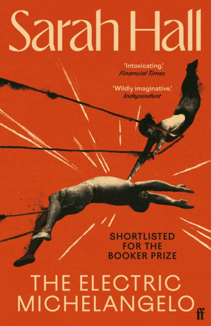 The Electric Michelangelo : Shortlisted for the Booker Prize by Sarah Hall 9780571315611