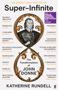 Super-Infinite : The Transformations of John Donne - Winner of the Baillie Gifford Prize for Non-Fiction 2022 by Katherine Rundell 9780571345922