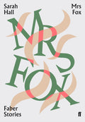 Mrs Fox : Faber Stories by Sarah Hall 9780571351961