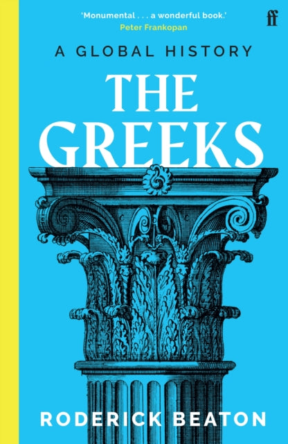 The Greeks : A Global History by Professor Prof Roderick Beaton 9780571353576