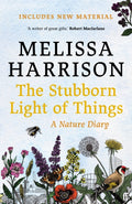 The Stubborn Light of Things : A Nature Diary by Melissa Harrison 9780571363513