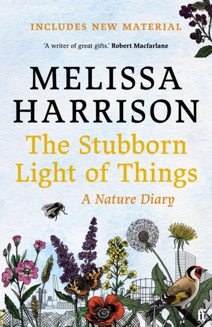 The Stubborn Light of Things : A Nature Diary by Melissa Harrison 9780571363513