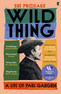 Wild Thing : A Life of Paul Gauguin by Sue Prideaux 9780571365944