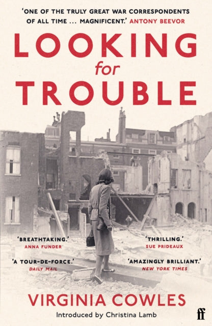 Looking for Trouble : 'One of the truly great war correspondents: magnificent.' (Antony Beevor) by Virginia Cowles 9780571367559