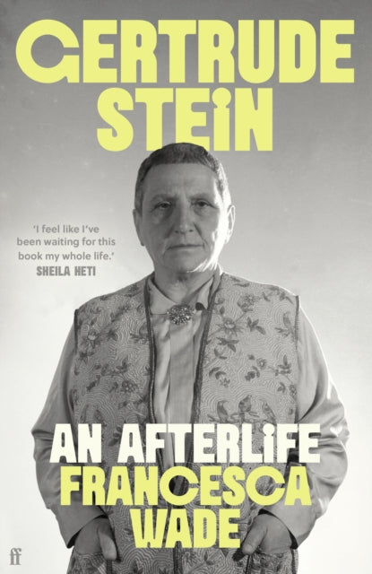 Gertrude Stein : An Afterlife by Francesca Wade 9780571369317
