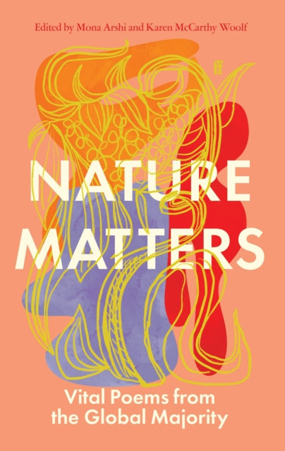Nature Matters : Vital Poems from the Global Majority by Mona Arshi 9780571370283