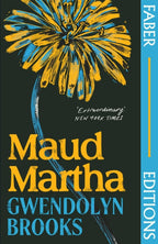 Maud Martha (Faber Editions) : 'I loved it and want everyone to read this lost literary treasure.' Bernardine Evaristo by Gwendolyn Brooks 9780571373253