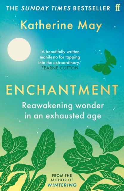 Enchantment : Reawakening Wonder in an Exhausted Age - by the author of the bestselling WINTERING by Katherine May 9780571378357