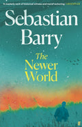 The Newer World by Sebastian Barry 9780571378449