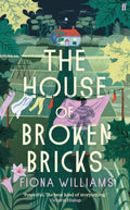 The House of Broken Bricks : 'Shocking and powerful . . . This is the best kind of story telling.' Victoria Hislop by Fiona Williams 9780571379552