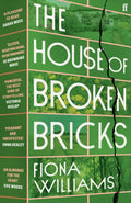 The House of Broken Bricks : 'Shocking and powerful . . . This is the best kind of story telling.' Victoria Hislop by Fiona Williams 9780571379576