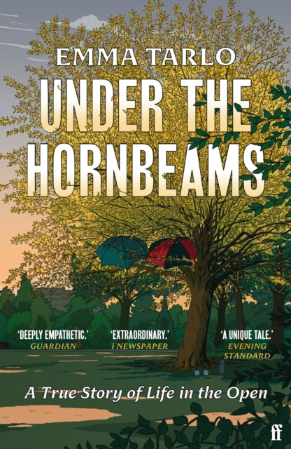 Under the Hornbeams : A true story of life in the open by Emma Tarlo 9780571379811