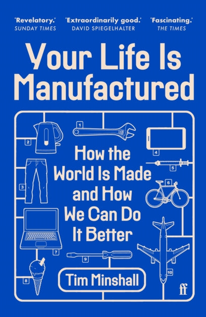 Your Life Is Manufactured : How the World is Made and How We Can Do it Better by Tim Minshall 9780571381036