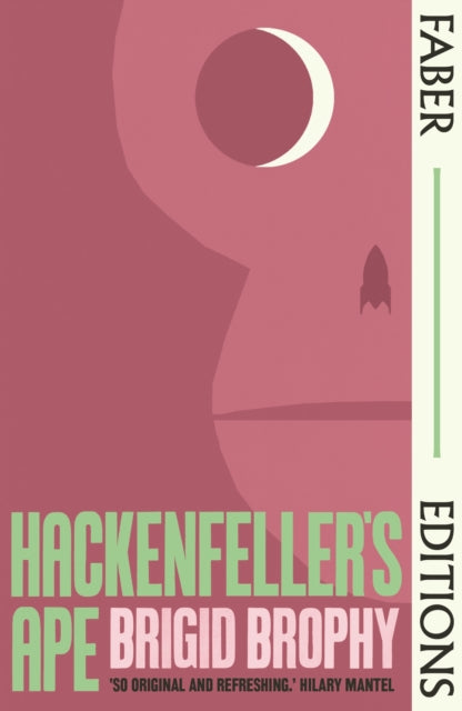 Hackenfeller's Ape (Faber Editions) : 'So original and refreshing.' Hilary Mantel by Brigid Brophy 9780571381296