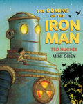 The Coming of the Iron Man : The classic children's story as you've never seen it before by Ted Hughes 9780571382736
